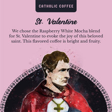 Load image into Gallery viewer, Catholic Coffee ☕️ St. Valentine Raspberry White Mocha Medium Ground Roast
