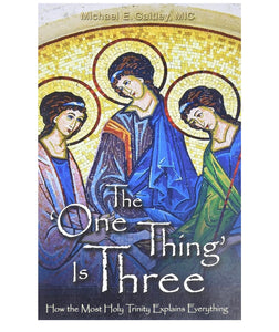 Fr Michael E Gaitley
The One Thing Is Three: How the Most Holy Trinity Explains Everything Book
